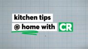 Kitchen Tips At Home With Cr | Consumer Reports 5