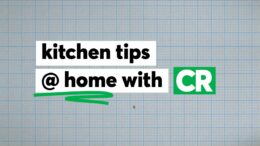 Kitchen Tips At Home With Cr | Consumer Reports 8