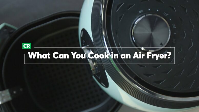 What Can You Cook In An Air Fryer? | Consumer Reports 1