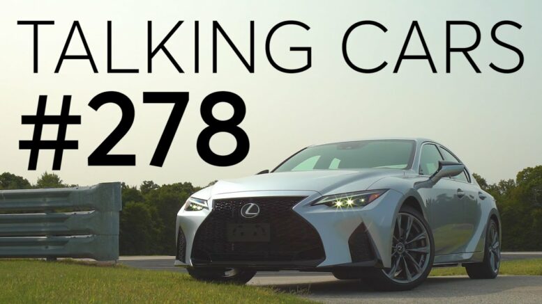 2021 Lexus Is First Impressions; 2022 Gmc Hummer Ev Preview | Talking Cars #278 1
