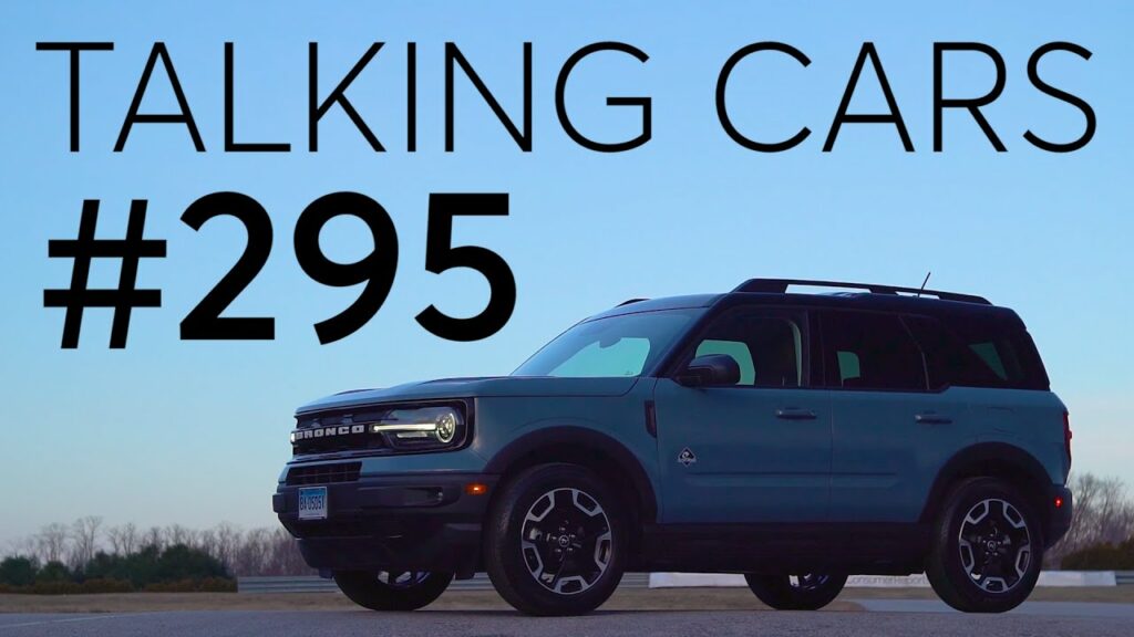 2021 Ford Bronco Sport First Impressions; New Chevrolet Bolt EUV | Talking Cars #295 1