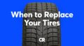 When To Replace Your Tires | Consumer Reports 27