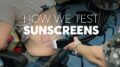 How We Test Sunscreens | Consumer Reports 25