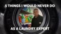 5 Things I Would Never Do As A Laundry Expert | Consumer Reports 15