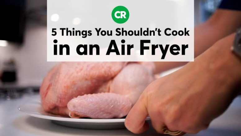 5 Things You Shouldn'T Cook In An Air Fryer | Consumer Reports 1