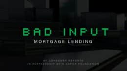 Bad Input: Mortgage Lending | Consumer Reports 7