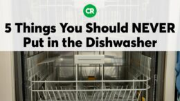 5 Things You Should Never Put In The Dishwasher | Consumer Reports 1
