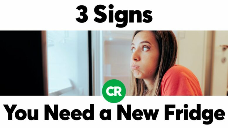 Three Signs You Need A New Refrigerator | Consumer Reports 1