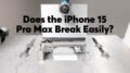 Does The Iphone 15 Pro Max Break Easily? We Test The Claim | Consumer Reports 2