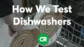 How Consumer Reports Tests Dishwashers | Consumer Reports 31